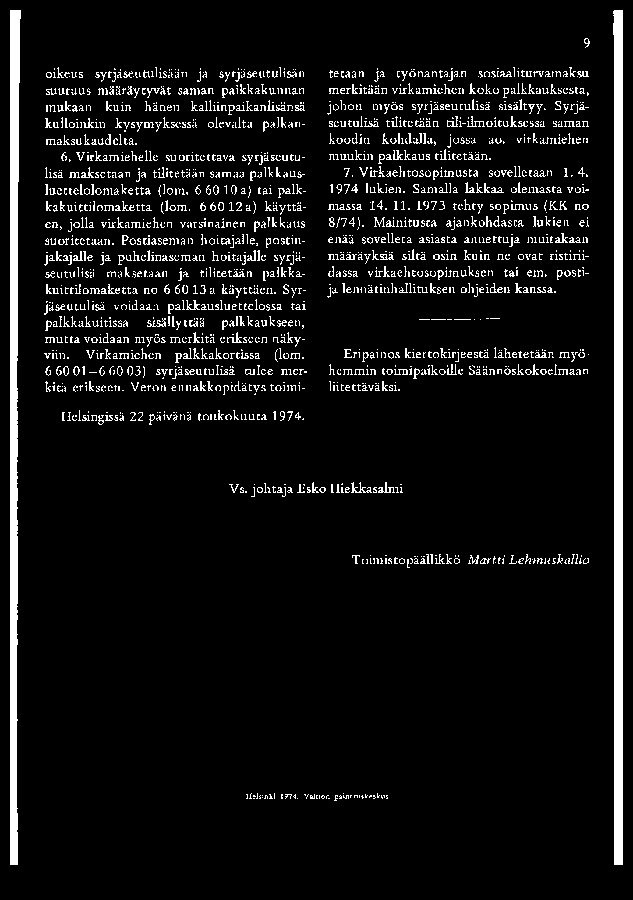 okeus syrjäseutusään ja syrjäseutusän suuruus määräytyvät saman pakkakunnan mukaan kun hänen kanpakansänsä kuonkn kysymyksessä oevata pakanmaksukaudeta. 6.