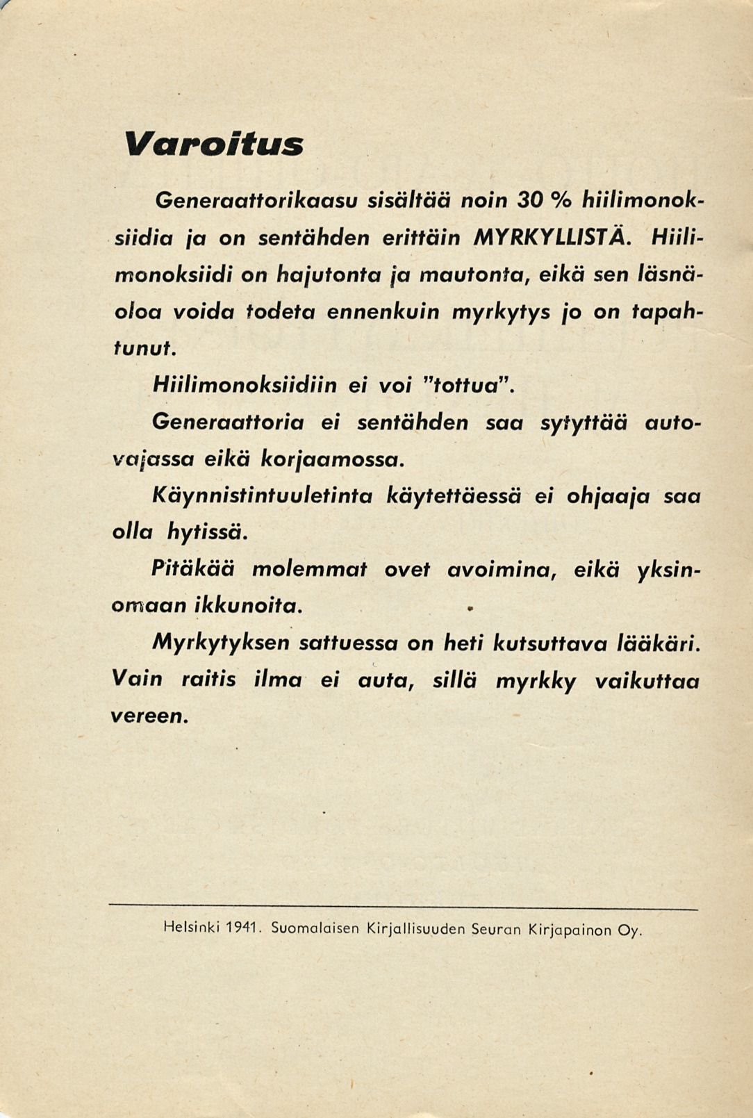 . Varoitus Generaattorikaasu sisältää noin 30 % hiilimonoksiidia ja on sentähden erittäin MYRKYLLISTÄ.