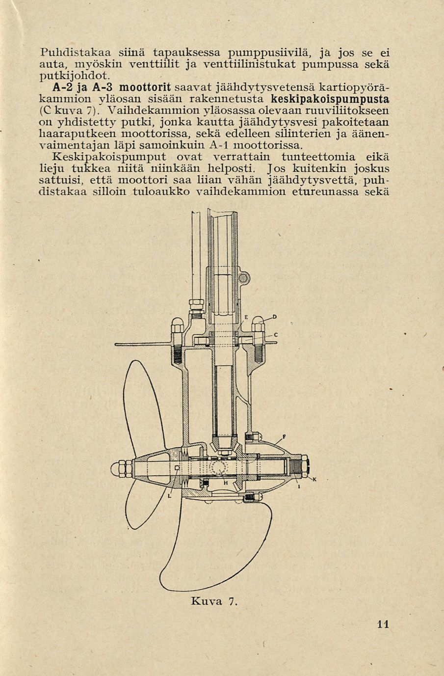 Puhdistakaa siinä tapauksessa pumppusiivilä, ja jos se ei auta, myöskin venttiilit ja venttiilinistukat pumpussa sekä putkijohdot.