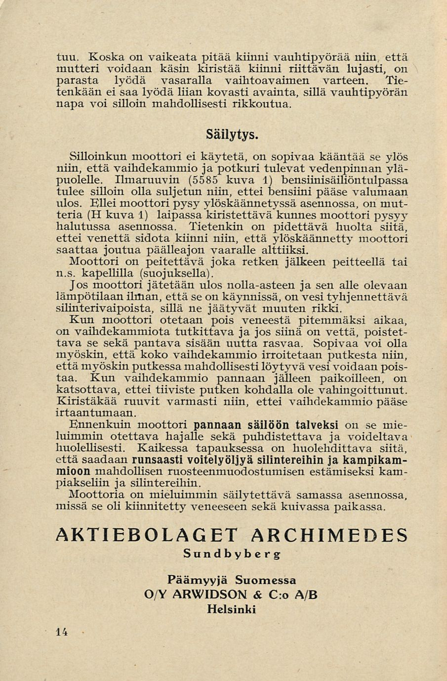 tuu. Koska on vaikeata pitää kiinni vauhtipyörää niin että mutteri voidaan käsin kiristää kiinni riittävän lujasti, on parasta lyödä vasaralla vaihtoavaimen varteen.