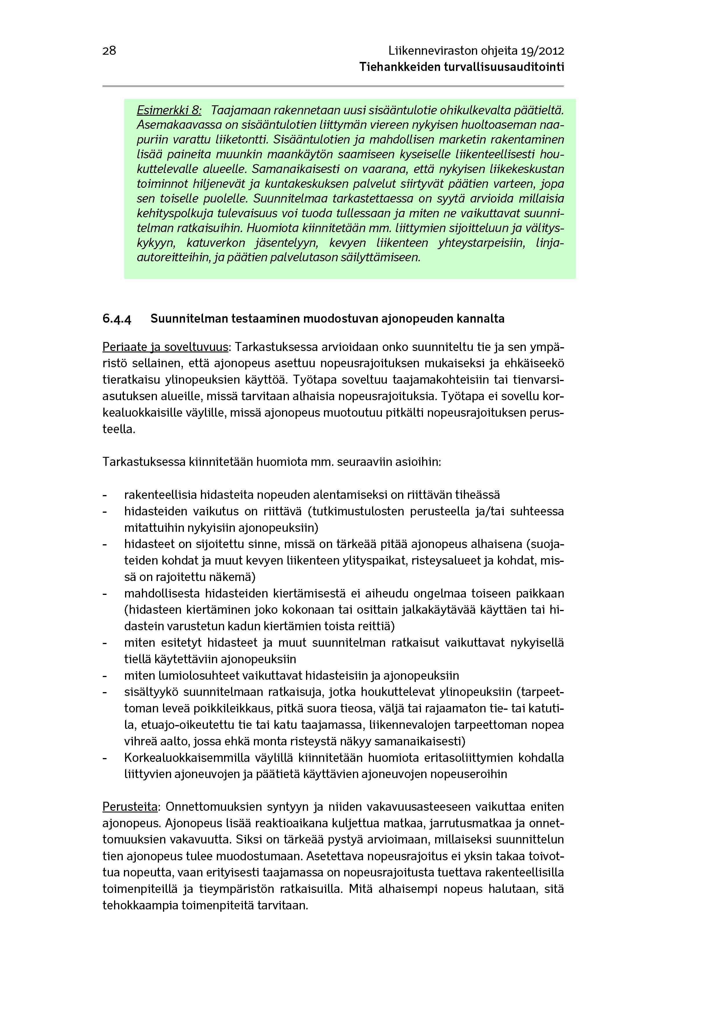28 Liikenneviraston ohjeita 19/2012 Esimerkki 8: Taajamaan rakennetaan uusi sisääntulotie ohikulkevalta päätieltä.