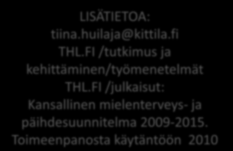 LISÄTIETOA: tiina.huilaja@kittila.fi THL.FI /tutkimus ja kehittäminen/työmenetelmät THL.