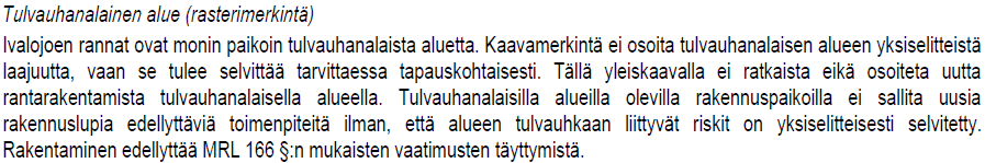 [8] Yleiskaava on ohjeena laadittaessa asemakaavaa. Suunnittelualuetta koskevan alueen yleiskaavan on kunnanvaltuusto hyväksynyt 16.9.2010.