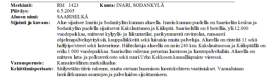 Seitap Oy SODANKYLÄ 6 3.2.2 Maakuntakaava Sodankylässä on voimassa Pohjois-Lapin maakuntakaava, jonka Lapin Liitto on hyväksynyt 19.5.2006 ja valtioneuvosto vahvistanut 27.12.2007.