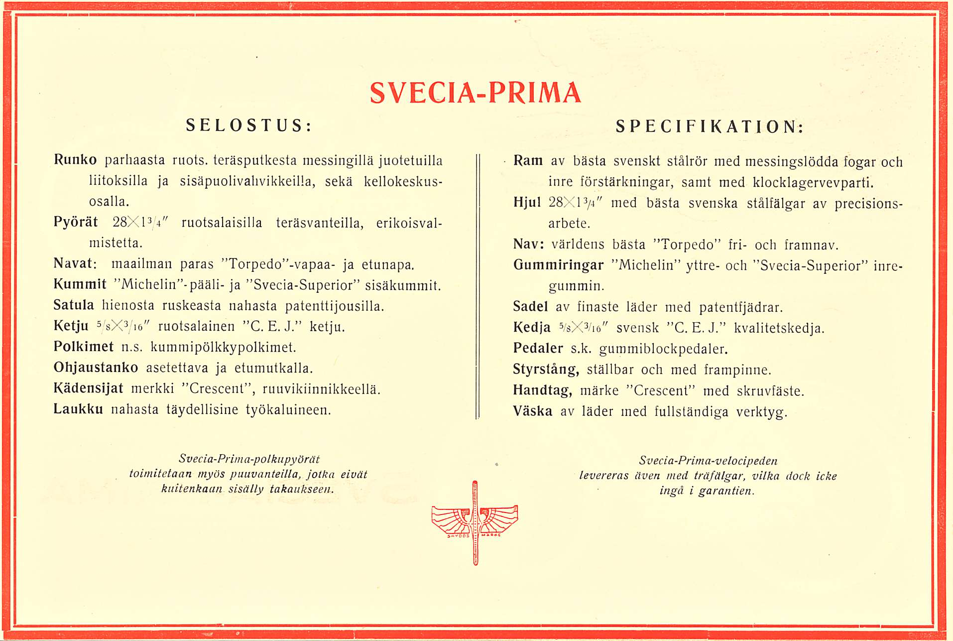 SELOSTUS: SVECIA-PRIMA SPECIFIKATION: Runko parhaasta ruots. teräsputkesta messingillä juotetuilla liitoksilla ja sisäpuolivahvikkeilla, sekä kellokeskusosalla.