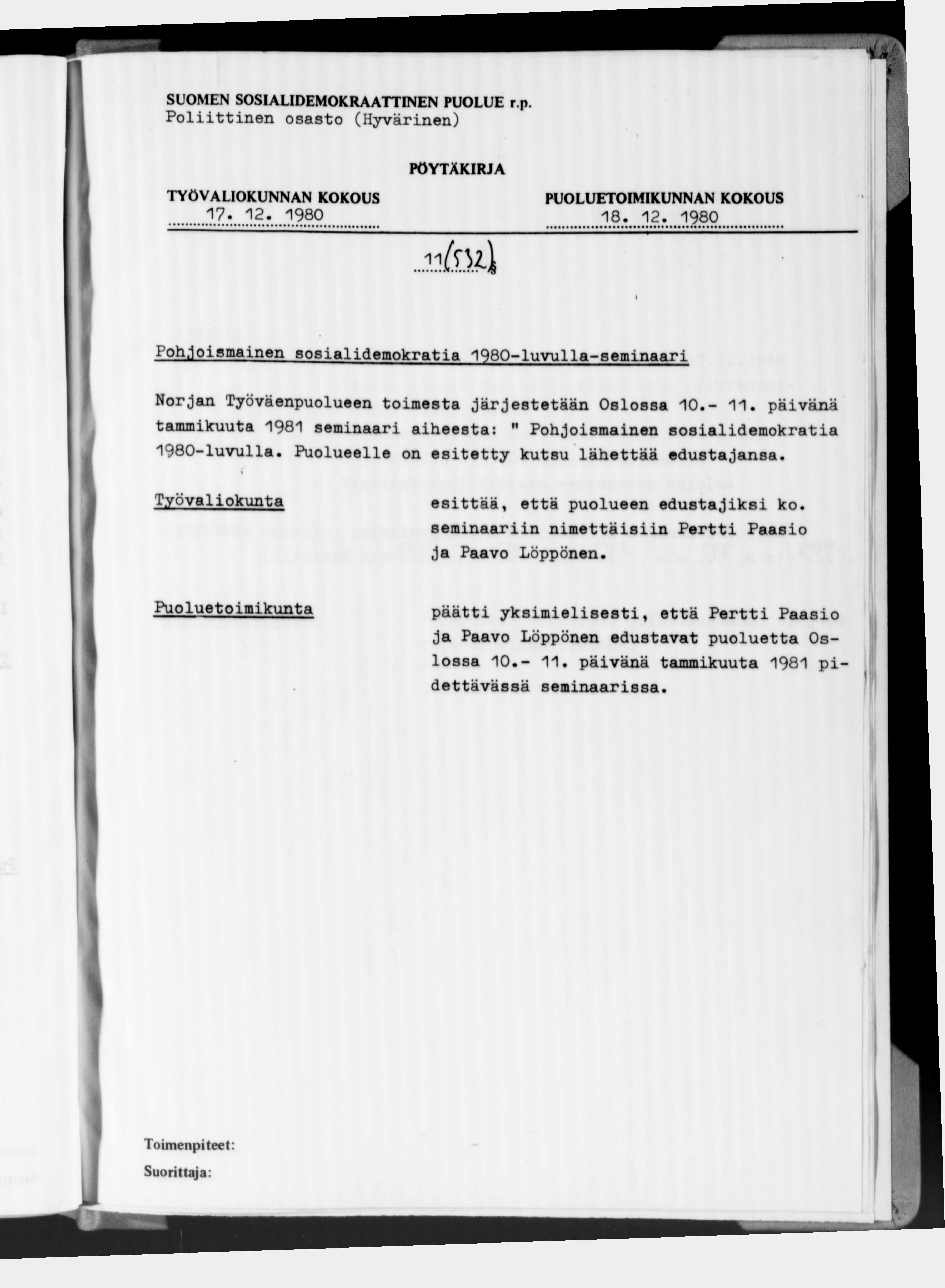 Poliittinen osasto (Hyvärinen) f... j. i f o. 4 Pohjoismainen sosialidemokratia 1980-luvulla-seminaari Norjan Työväenpuolueen toimesta järjestetään Oslossa 10.- 11.