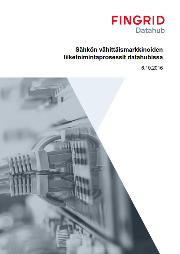 Sähkön vähittäismarkkinoiden liiketoimintaprosessit datahubissa luku 1 johdanto ja tiivistelmä datahubin toiminnallisuudesta luku 2 datahubin