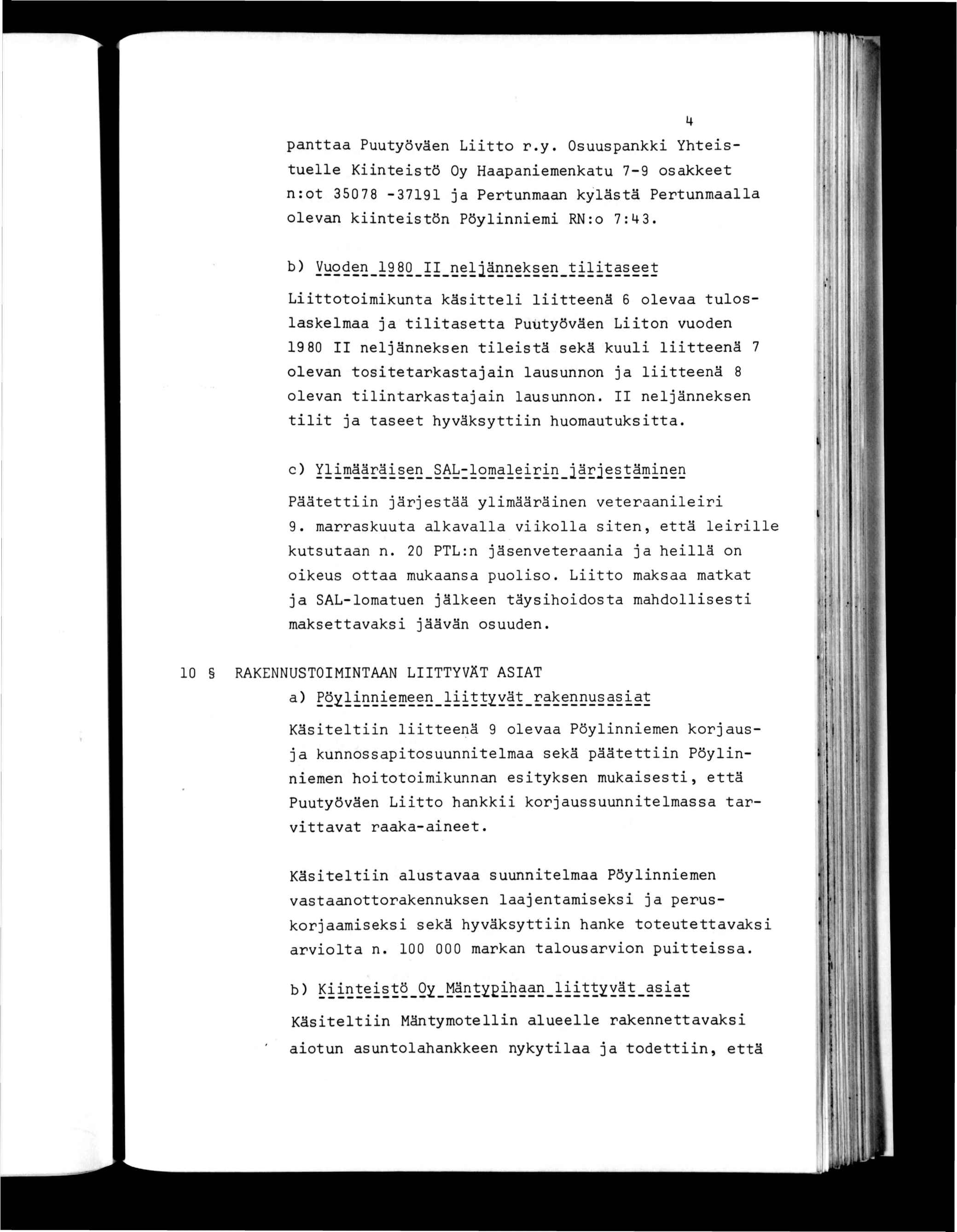 panaa Puuyöväen Lo r.y. Osuuspankk Yhesuelle Knesö Oy Haapanemenkau 7-9 osakkee n:o 35078-379 ja Perunmaan kyläsä Perunmaalla olevan knesön Pöylnnem RNro 7:43.