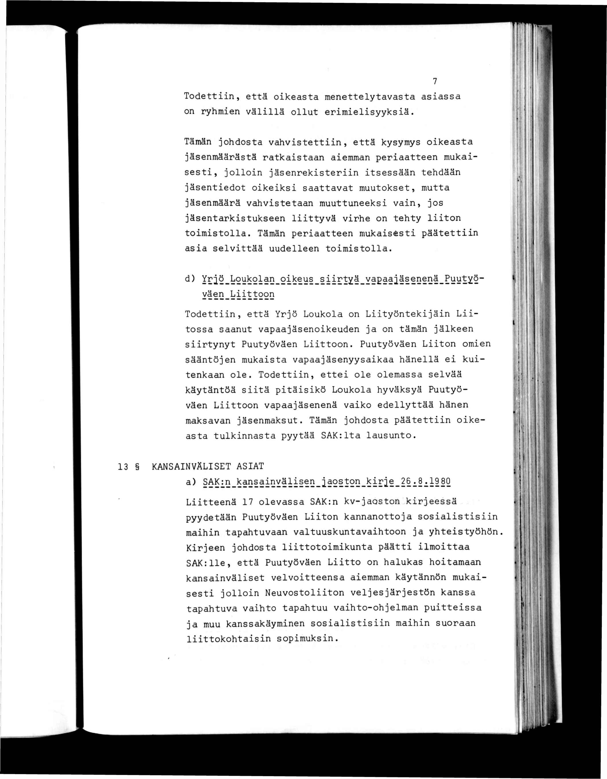 Í > Toden, eä okeasa meneelyavasa on ryhmen välllä ollu ermelsyyksä.