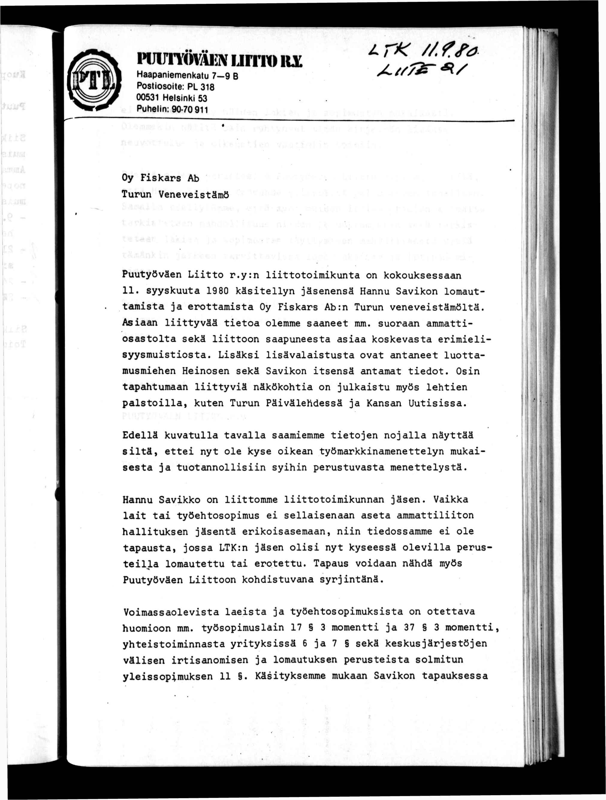 lujltväkn unto lu /Afra Haapanemenkau 7 9 B Pososoe: PL 38 0053 Helsnk 53 Puheln: 90-70 9 Oy Fskars Ab Turun Venevesämö. \ Puuyöväen Lo r.y:n loomkuna on kokouksessaan.