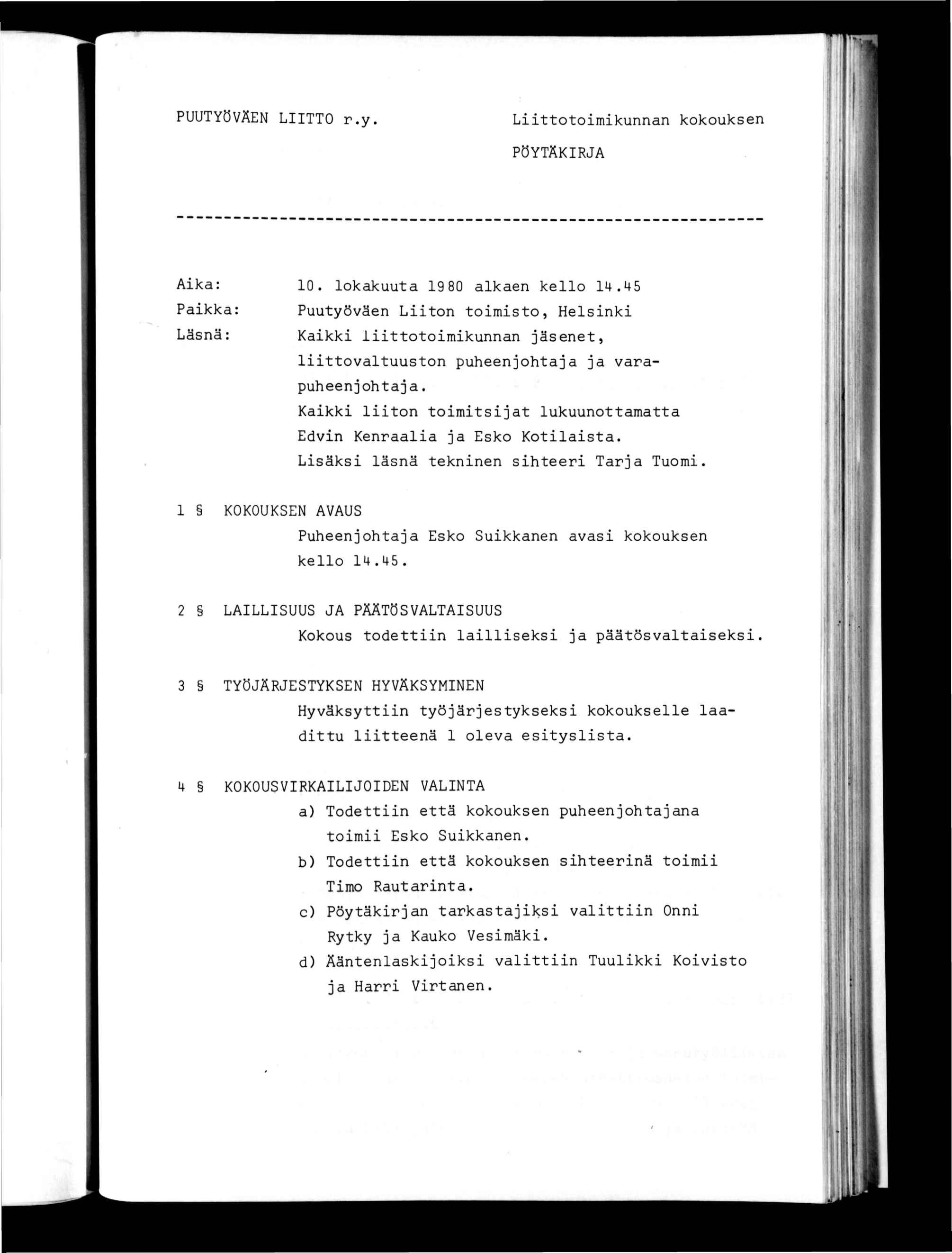 «PUUTYÖVÄEN LTTO r.y. Loomkunnan kokouksen PÖYTÄKRJA Aka: Pakka Läsnä: 0. lokakuua 9 80 alkaen kello 4.