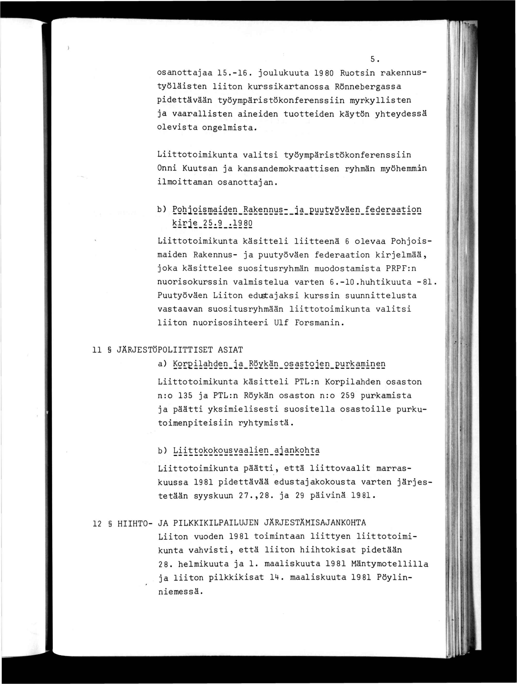 5. osanoajaa 5.-6. joulukuua 9 80 Ruosn rakennusyöläsen lon kursskaranossa Rönnebergassa pdeävään yöympärsökonferenssn myrkyllsen ja vaarallsen aneden uoeden käyön yheydessä olevsa ongelmsa.