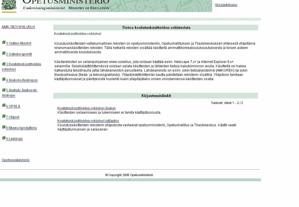 AMKOTA-KOTA asiainhallinta Tulevaisuudessa AMKOTAn ja KOTAn raportointia on tarvetta kehittää yhdensuuntaisesti ja niin, että KOTAn käyttäjät saavat ammattikorkeakoulutuksen tietoja helposti
