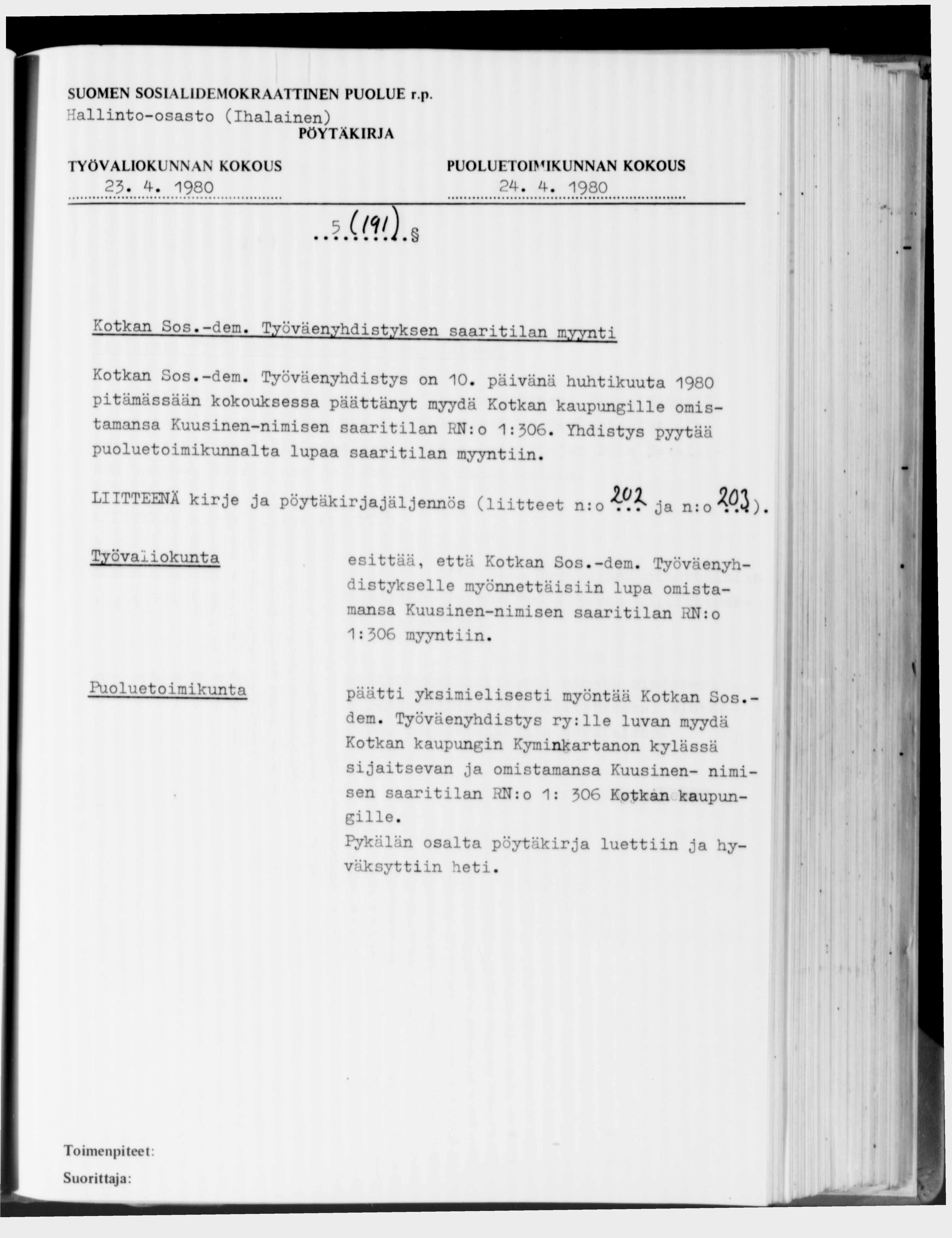 SUOMEN SOSIALIDEMOKRAATTINEN PUOLUE r.p. Hallinto-osasto (Ihalainen) 23.4. 1980 ж 2 4. 4. 1980 Kotkan S os.-dem. Työväenyhdistyksen saaritilan myynti Kotkan Sos.-dem. Työväenyhdistys on 10.