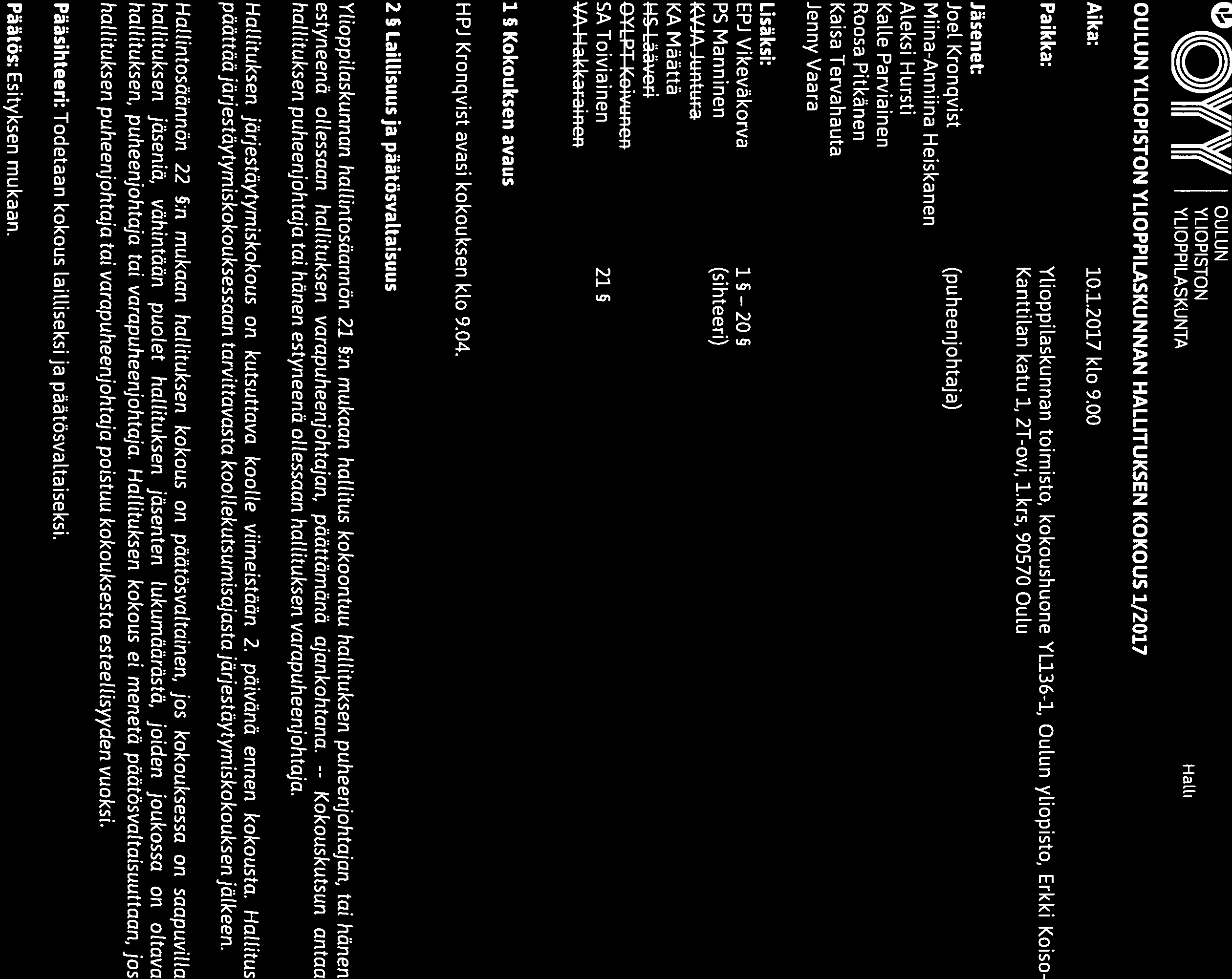 OULUN YLIOPKUNTA Hallituksen kokouk41 OULUN YLIOPISTON YLIOPPILASKUNNAN HALLITUKSEN KOKOUS 1/2017 Aika: 10.1.2017 klo 9.