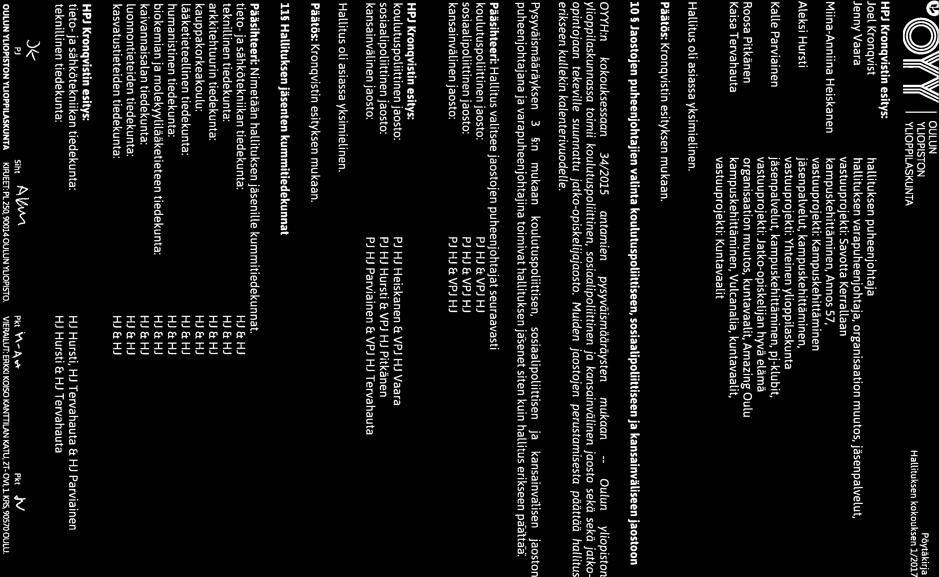 Oulun KUNTA HaUltuksen kokoukr// HPJ Kronqvistin esitys: Joel Kronqvist hallituksen puheenjohtaja Jenny Vaara hallituksen varapuheenjohtaja, organisaation muutos, jäsenpalvel.