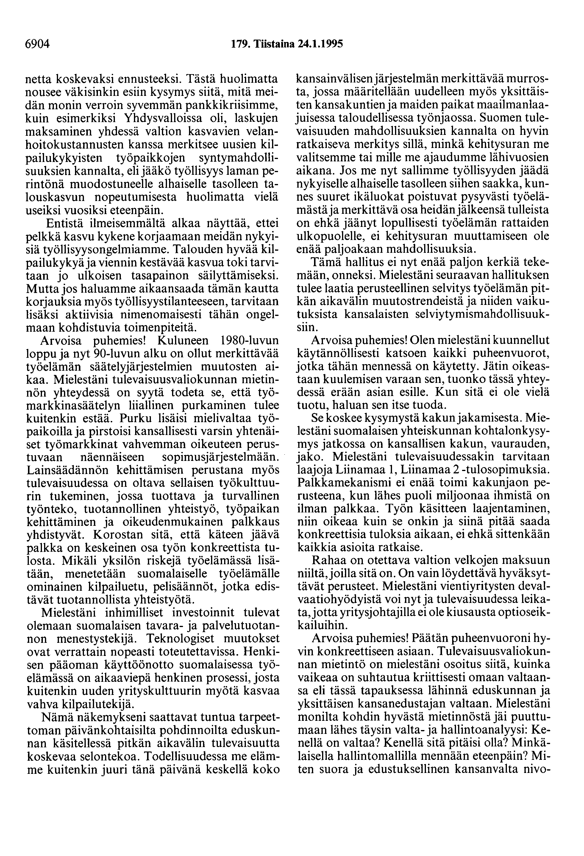 6904 179. Tiistaina 24.1.1995 netta koskevaksi ennusteeksi.