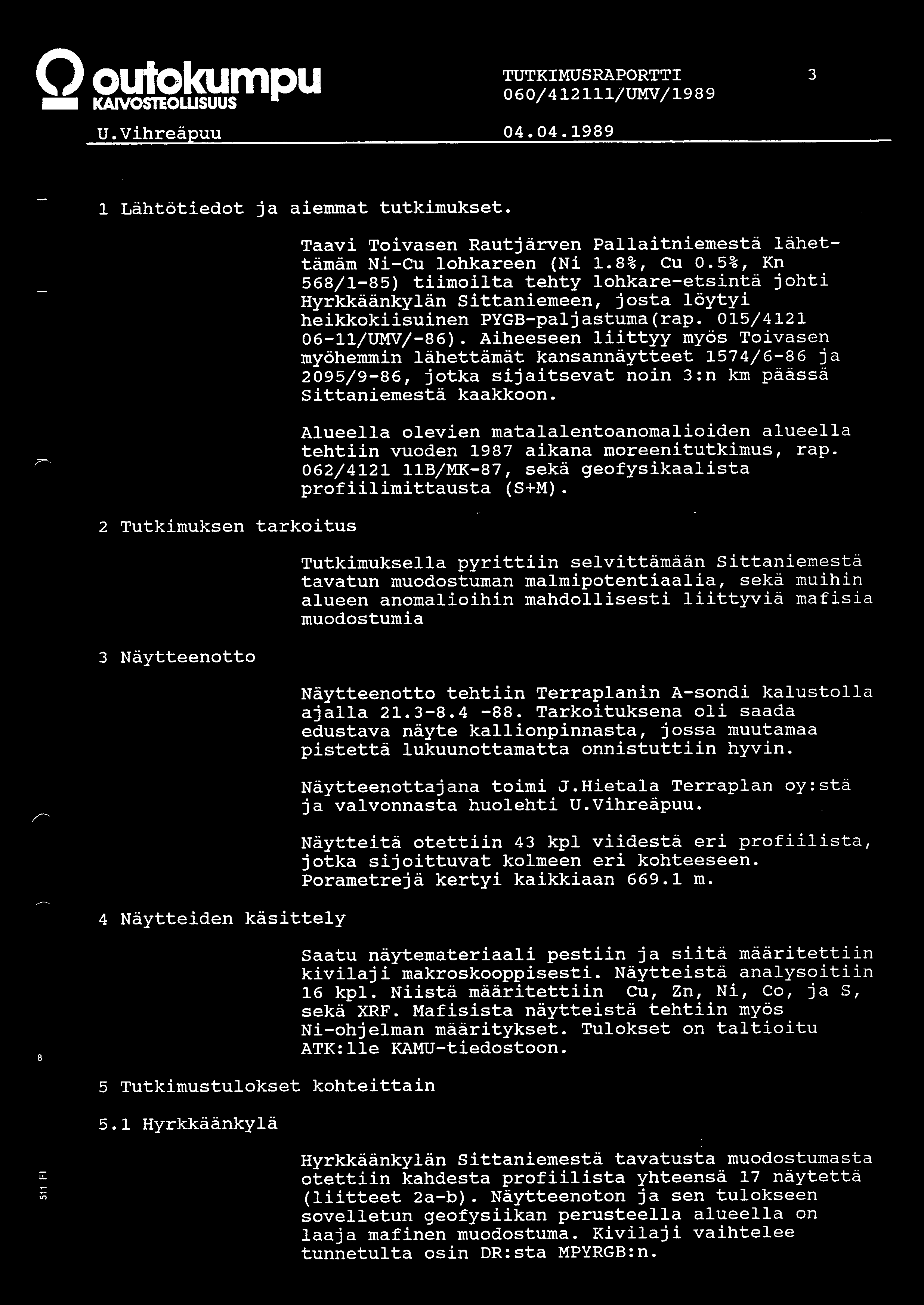 Qowmpu TUTKMUSRAPORTT 060/412111/UMV/1989 U.Vihreapuu 04.04.1989 3 1 Lahtotiedot ja aiemmat tutkimukset.