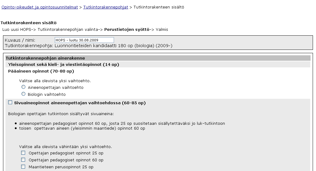 6 OodiHOPS käyttöohje - Opiskelija 1 2 Ryhmittely 3 Vaihtoehtoja Ryhmittely Vaihtoehtoja Ryhmittely Kuva 3. HOPSin ainerakenteen muokkaus HOPSin ainerakenteen muokkausnäytön toiminnallisuudet: 1.