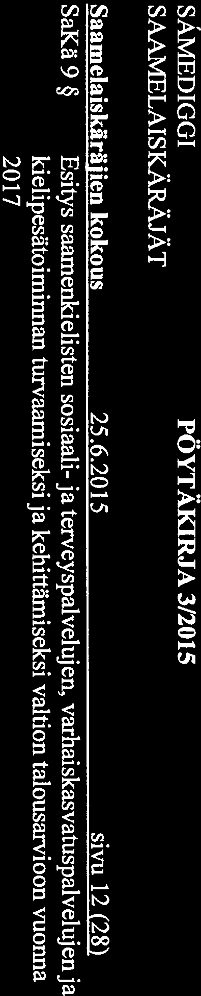 6 ) mukaan sosiaali- ja terveyslautakunnan tehtävänä on hallituksen alaisena laatia käräjien kokoukselle ehdotus vuosittaisesta saamelaisesta sosiaali- ja terveyspalvelumäärärähasta.