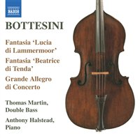 UUTUUDET VKO 43-44/ 2008 NAXOS Bottesini, Giovanni - Fantasia Lucia di Lammermoor - Martin, Thomas Thomas Martin, double bass; Anthony Halstead, piano.