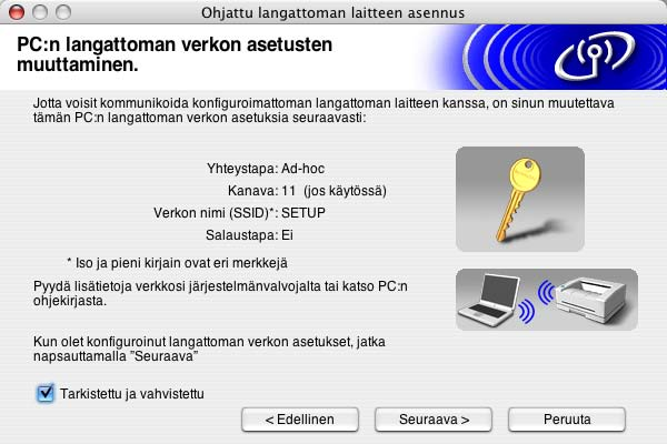 Langattoman verkon asetukset (Macintosh ) Asetus Kirjaa tietokoneen nykyiset langattoman verkon asetukset muistiin Yhteystapa: (Infrastruktuuri/Ad-Hoc) 5 Kanava: (1-14) Verkon nimi (SSID/ESSID)