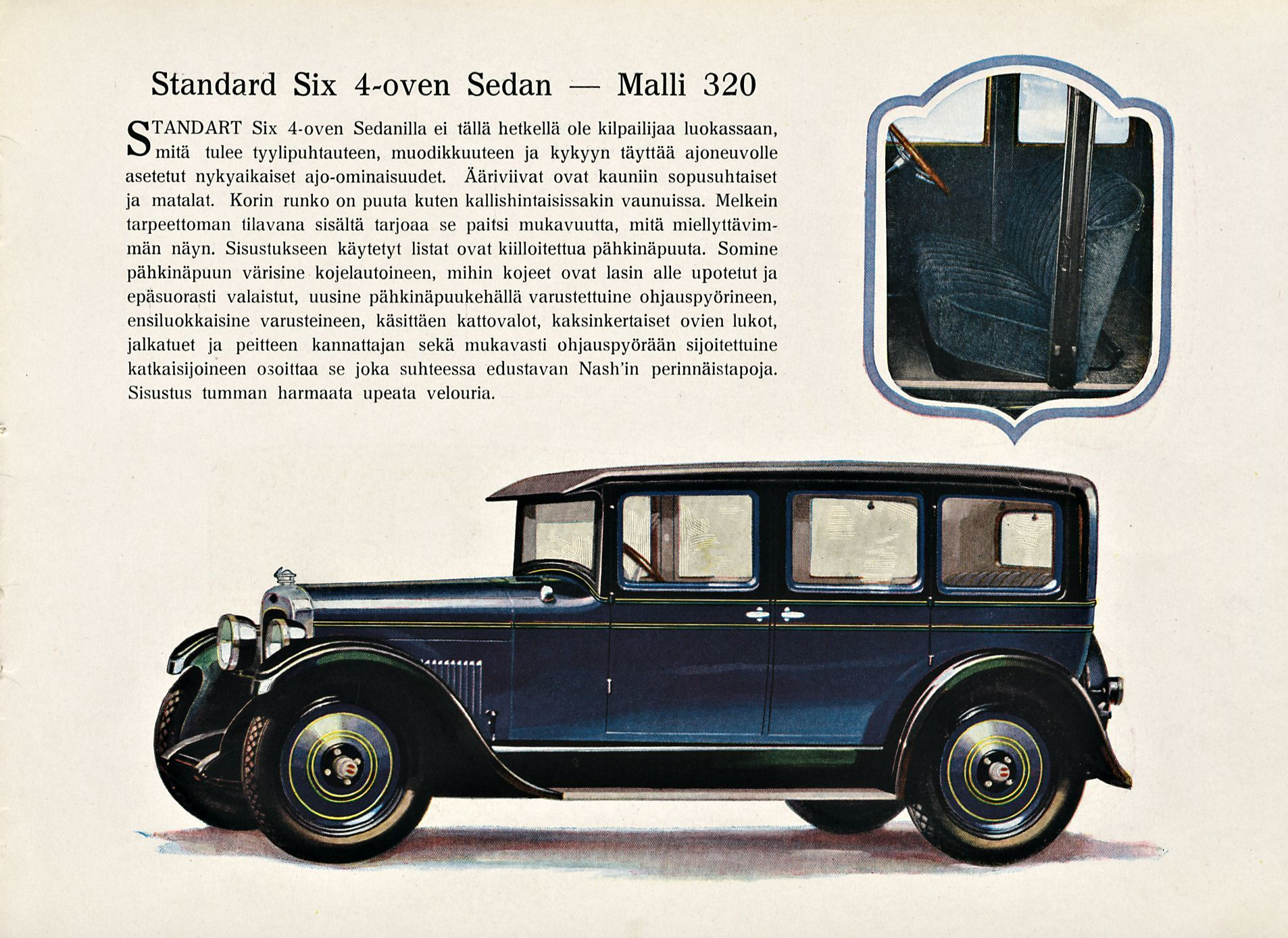 Malli Standard Six 4-oven Sedan 320 STANDART Six 4-oven Sedanilla ei tällä hetkellä ole kilpailijaa luokassaan, mitä tulee tyylipuhtauteen, muodikkuuteen ja kykyyn täyttää ajoneuvolle asetetut