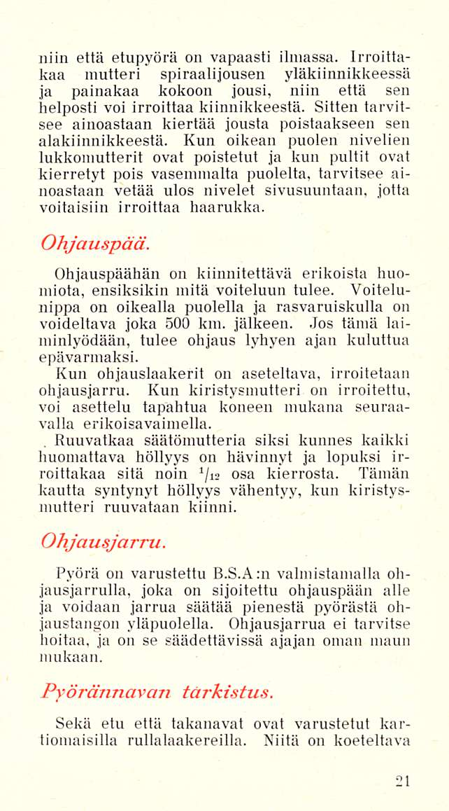 niin että etupyörä on vapaasti ilmassa. Irroittakaa mutteri spiraalijousen yläkiinnikkeessä ja painakaa kokoon jousi, niin että sen helposti voi irroittaa kiinnikkeestä.