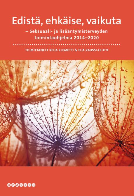 Seksuaali- ja lisääntymisterveyden toimintaohjelmassa (THL 2014) vuosille 2014 2020 on useita tavoitteita ja toimenpide-ehdotuksia opiskeluikäisten