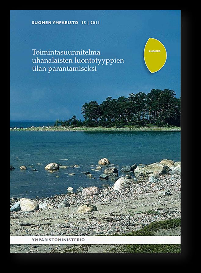 Luontotyyppihankkeen jatko 2009 Uhanalaisten luontotyyppien tilan parantaminen Jatkohanke alkoi 2009, LuTU-ryhmien työ jatkui Toimintasuunnitelma uhanalaisten luontotyyppien tilan parantamiseksi 2011