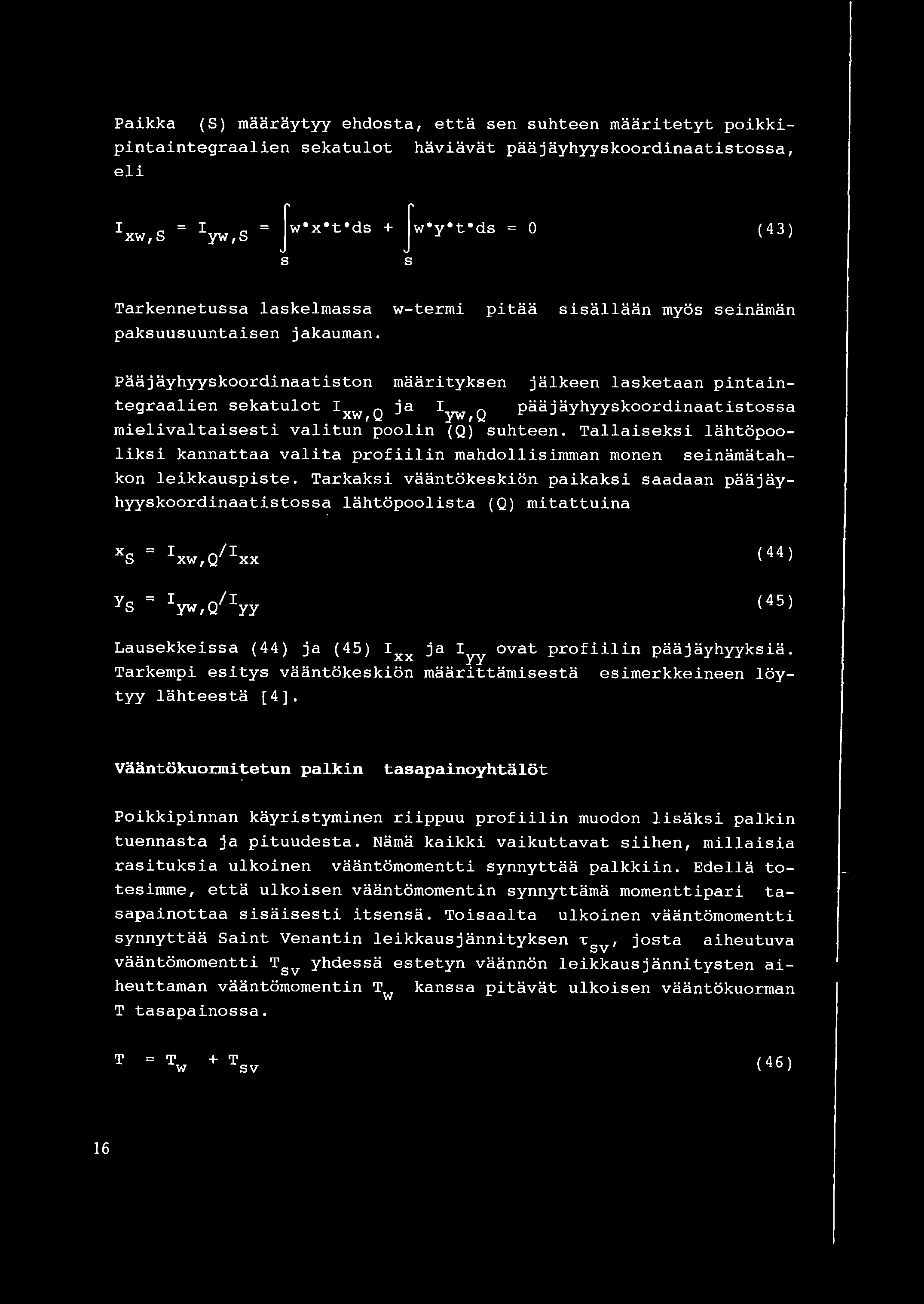 pitaa iallaan myo einaman Paajayhyykoordinaatiton maarityken jalkeen laketaan pintaintegraalien ekatulot I xw, Q ja I yw, Q paajayhyykoordinaatitoa mielivaltaieti valitun poolin (Q) uhteen.