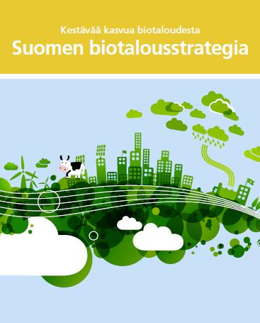 Strategiset päämäärät Toimeenpano ja seuranta Suomen biotalousstrategia 1. KILPAILUKYKYINEN BIOTALOUDEN TOIMINTAYMPÄRISTÖ 2. UUTTA LIIKETOIMINTAA BIOTALOUDESTA 3. VAHVA OSAAMISPERUSTA BIOTALOUDELLE 4.
