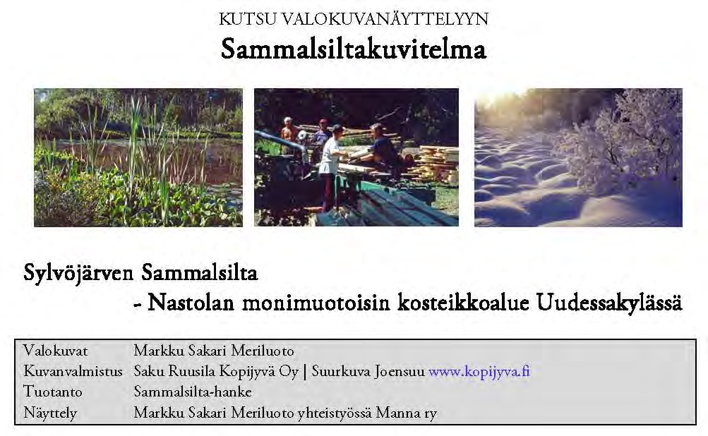 talvitulva ja alkukesän lintukonsertti. Metsäluonnon arvokkaita, uhanalaisia elinympäristöjä on valo ja elokuvattu koulutusvideoille usean kerran valtakunnalliseen käyttöön.