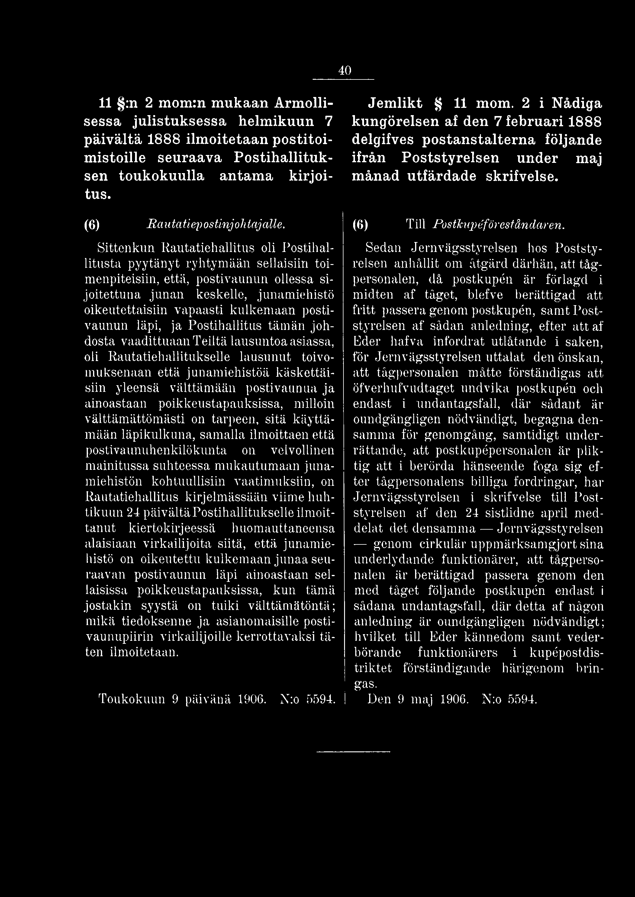 postivaunua ja ainoastaan poikkeustapauksissa, milloin välttämättömästi on tarpeen, sitä käyttämään läpikulkuna, samalla ilmoittaen että postivaunuhenkilökunta on velvollinen mainitussa suhteessa