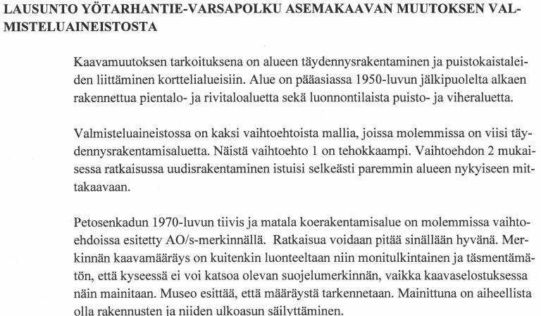 13 sekä ympäristöönsä sopivuuden ansiosta, sillä VE1:n kerrostalovaihtoehtoa pidettiin liian raskaana massana pientaloalueen reunassa.