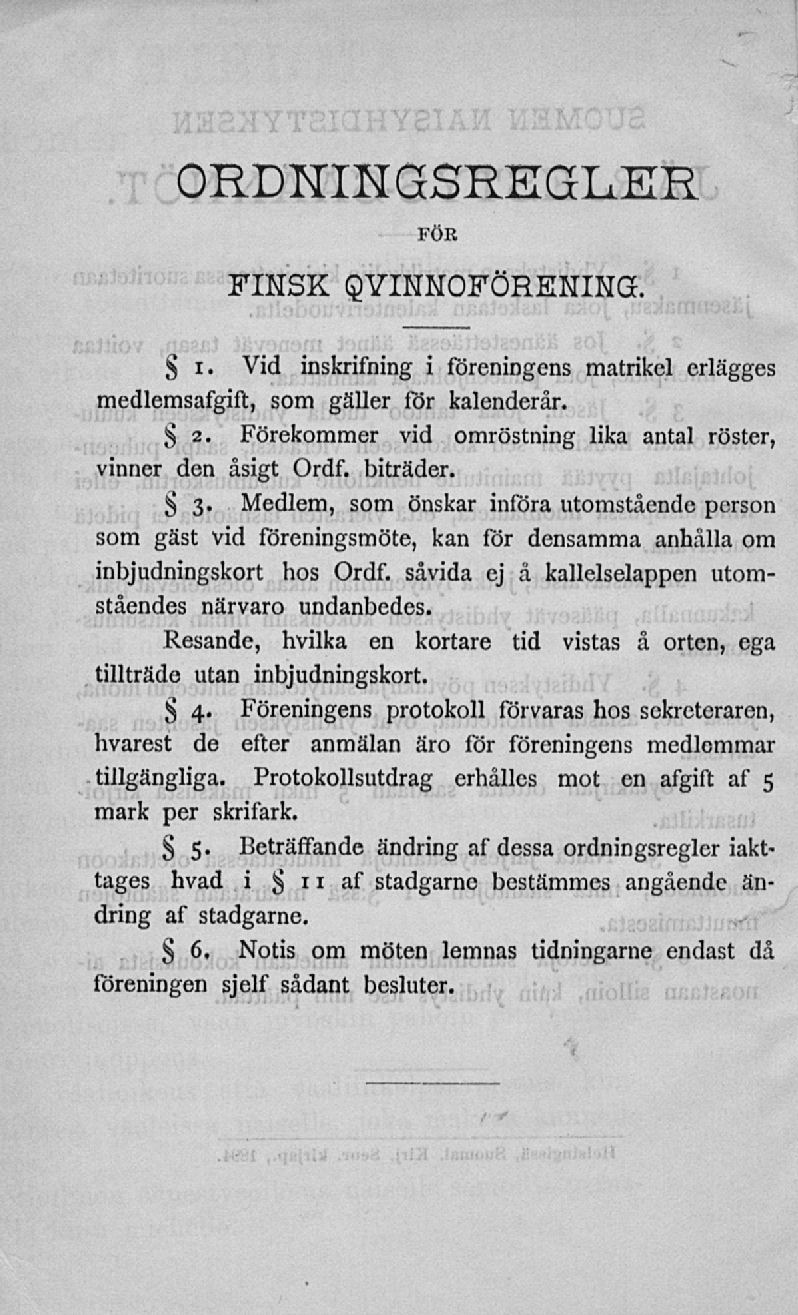 Ordningsregler för Finsk qvinnoförening. $ i. Vid inskrifning i föreningens matrikel erlägges medlemsafgift, som gäller för kalenderår. 2.