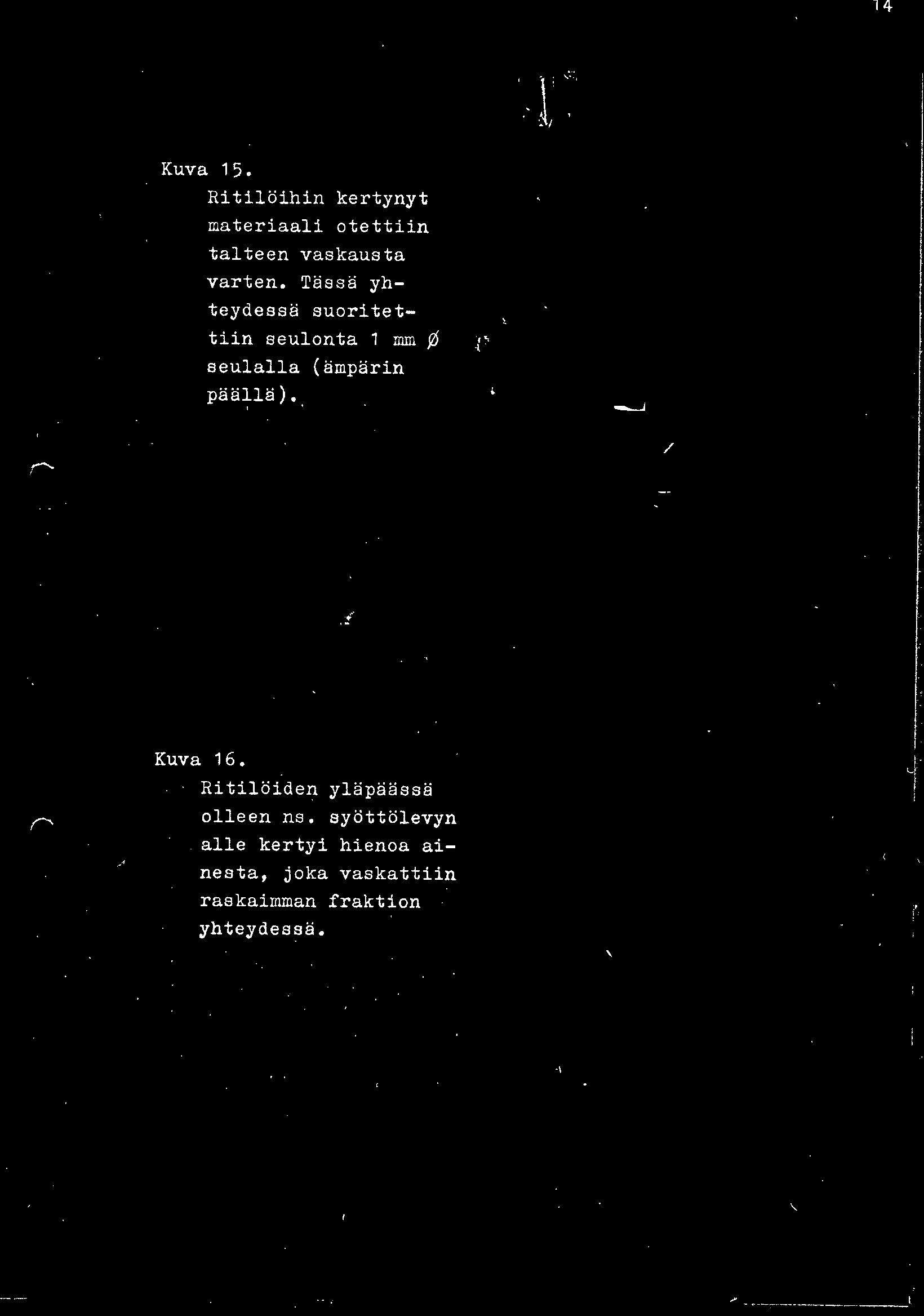 seulalla (ämpärin päällä). Kuva 6.