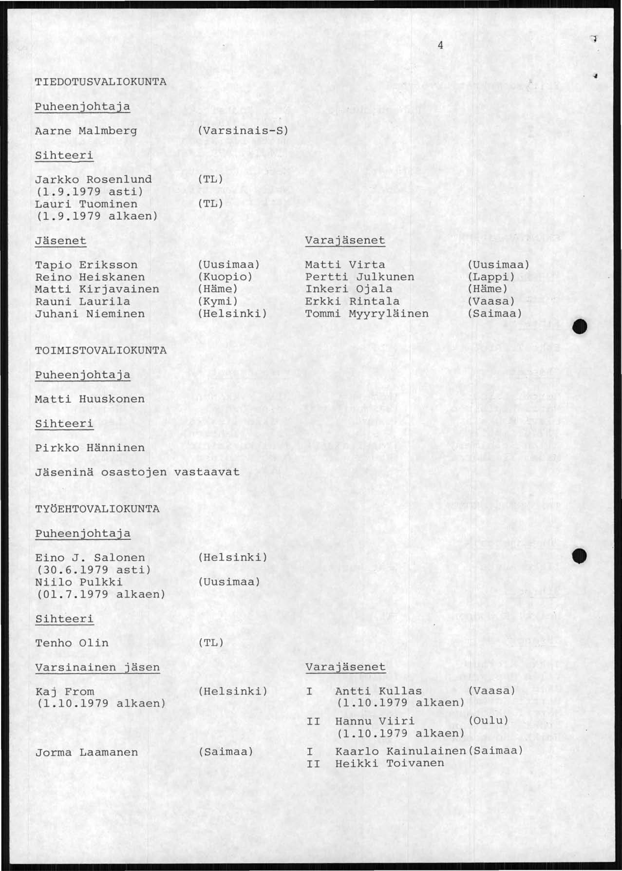 4 1 TIEDOTUSVALIOKUNTA Aarne Malmberg Jarkko Rosenlund (1.9.
