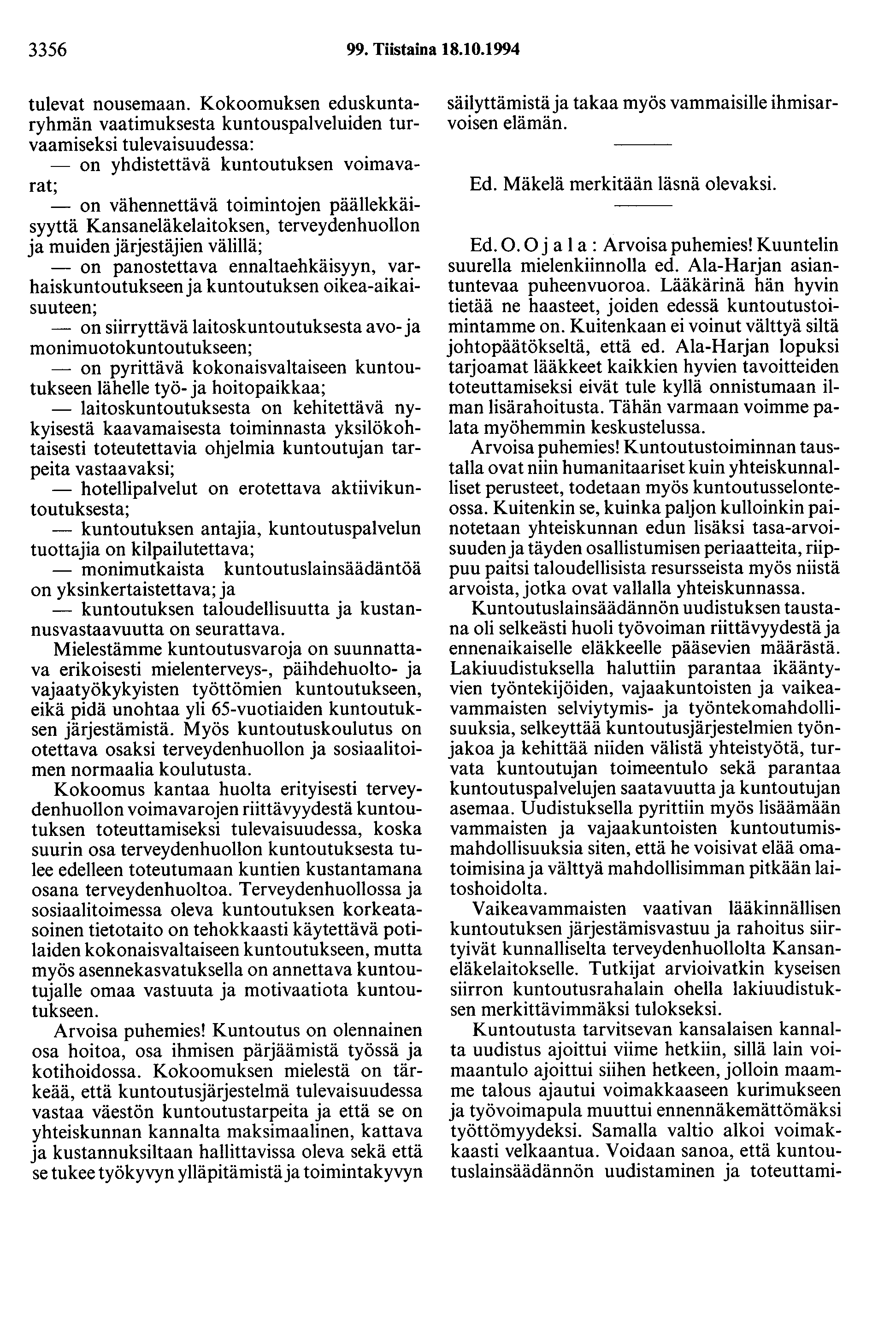 3356 99. Tiistaina 18.10.1994 tulevat nousemaan.