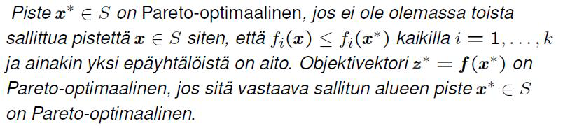 Pareto-optimaalisuus (PO) Matemaattinen määritelmä: Toisin sanoen: piste on Pareto-optimaalinen, jos ei ole toista sallittua pistettä, joka antaa