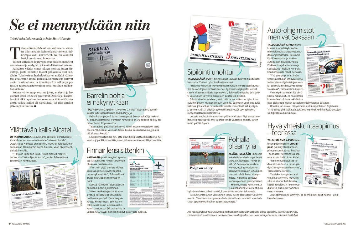 TYÖSSÄ anna hyvän kiertää Pekka Lähteenmäki, 42 }Talouselämän } toimittaja vuodesta 2004. }Työskennellyt } toimittajana myös uutistoimisto Reutersilla, bisnes.
