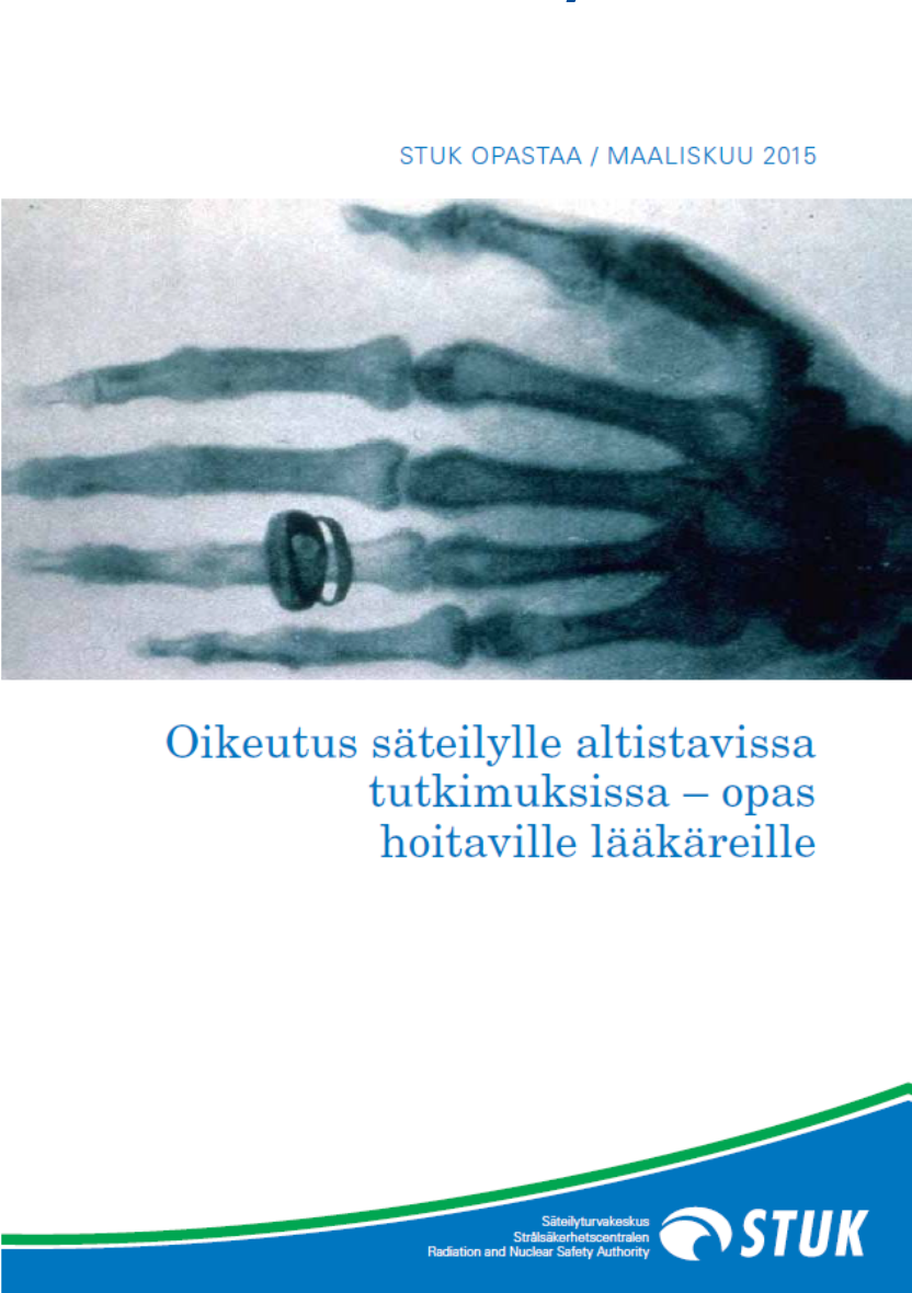 Oikeutus säteilylle altistavissa tutkimuksissa opas hoitaville lääkäreille (STUK opastaa / maaliskuu 2015) Opas käsittelee ionisoivaa säteilyä käyttävien röntgen ja isotooppitutkimusten (ml.