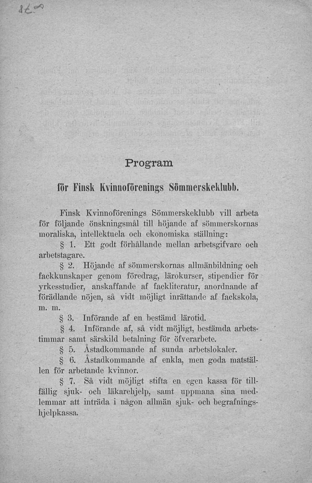 Program för Finsk Kvinnoförenings Sömmerskeklubb. Finsk Kvinnoförenings Sömmerskeklubb vill arbeta för följande önskningsmål til!
