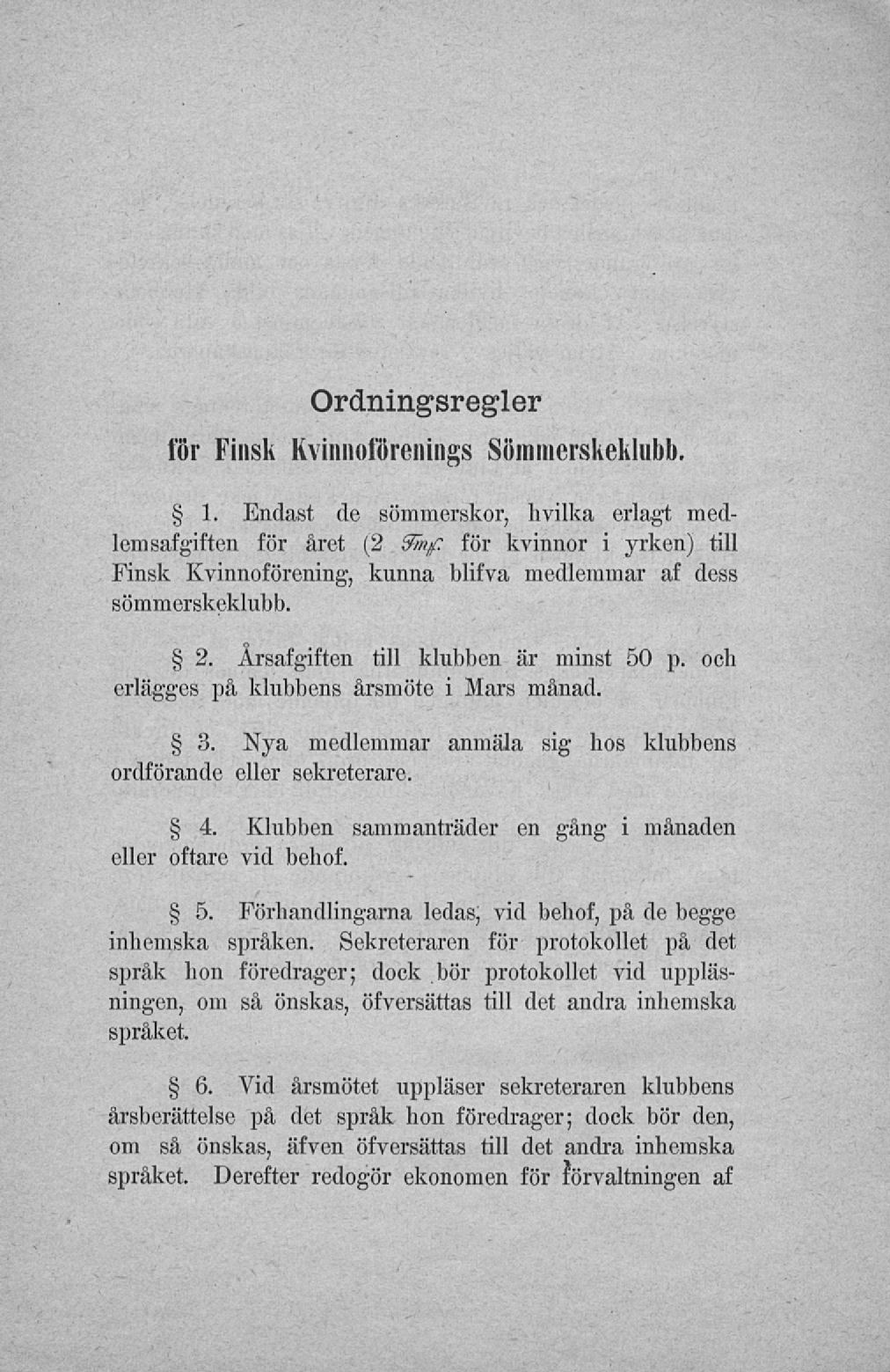 Ordningsregler för Finsk Kvinnoförenings Sömincrskeklubb. 1.