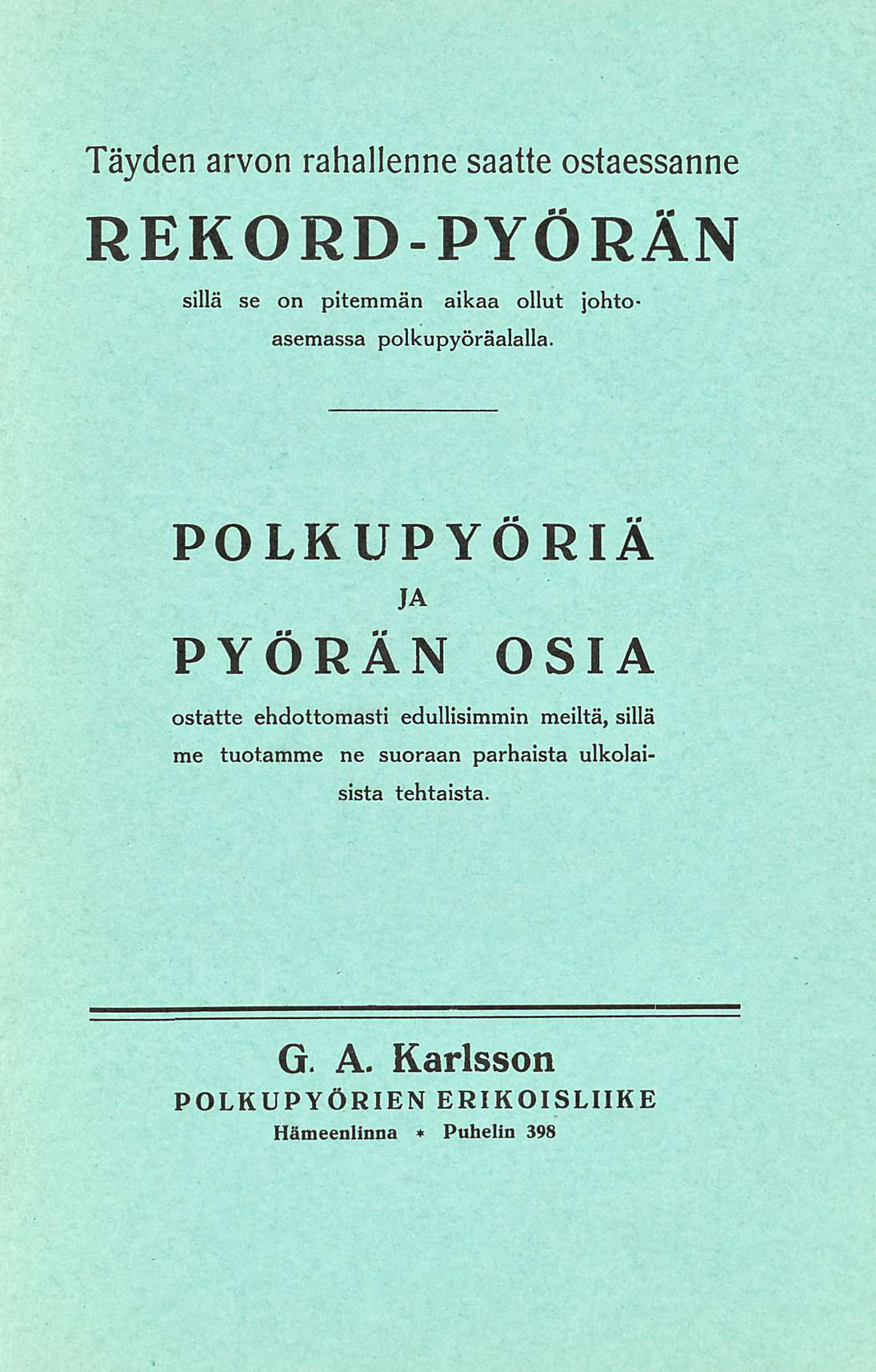 Täyden arvon rahallenne saatte ostaessanne REKORD-PYÖRÄN sillä se on pitemmän aikaa ollut johtoasemassa polkupyöräalalla.