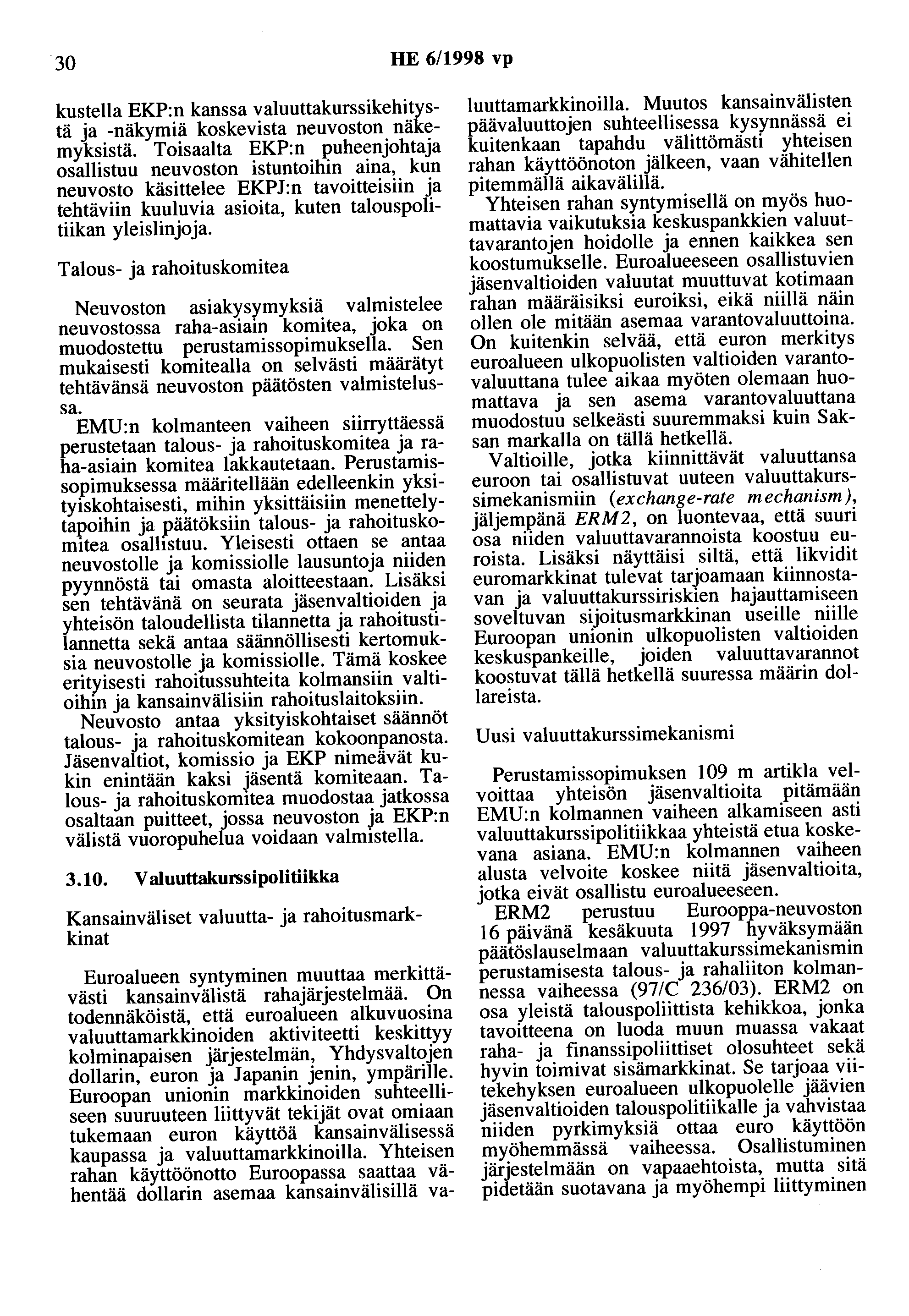30 HE 6/1998 vp kustella EKP:n kanssa valuuttakurssikehitystä ja -näkymiä koskevista neuvoston näkemyksistä.