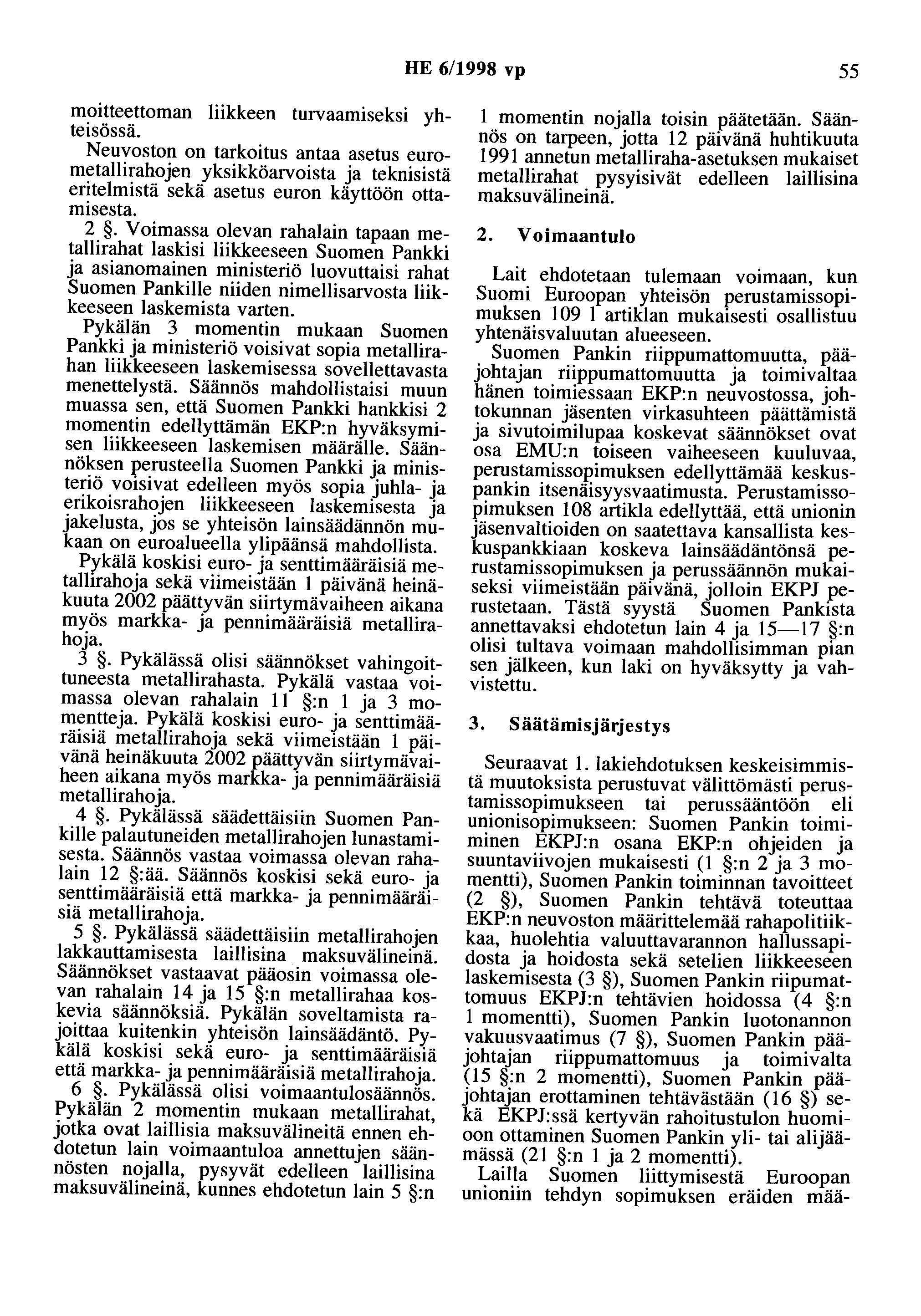 HE 6/1998 vp 55 moitteettoman liikkeen turvaamiseksi yhteisössä.