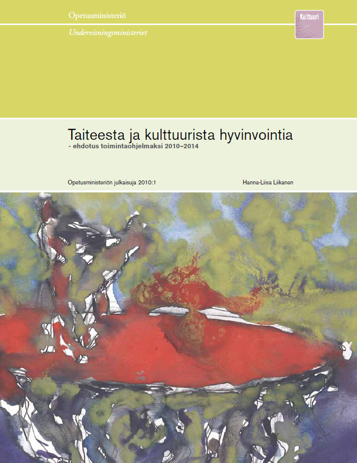 Taiteesta ja kulttuurista hyvinvointia - toimintaohjelma 2010-2014 kulttuuri osallisuuden, yhteisöllisyyden, arjen toimintojen ja