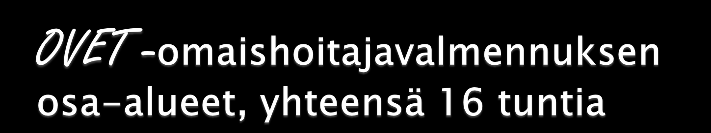 ja fyysinen hyvinvointi - muutoksen kohtaaminen - omien voimavarojen arviointi ja vahvistaminen - hoivatyön