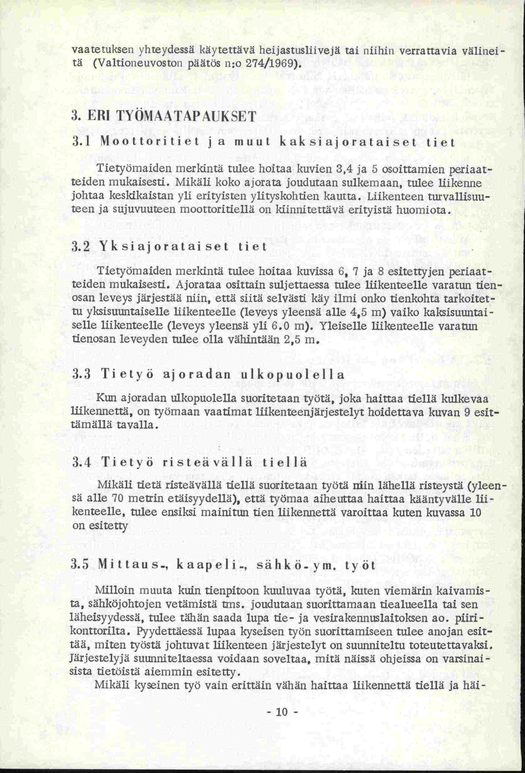 vaatetukser yhteydessä käytettävä heijastusliivejä tai niihin verranavia välinei - tä (Valtioneuvoston päätös fl:o 274/1969). 3. EEH TYO1AATAPu;ksF:r 3.